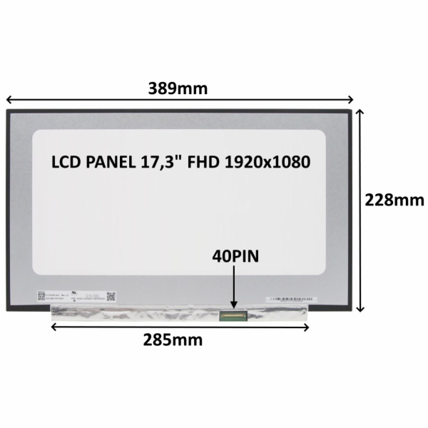 LCD PANEL 17,3" FHD 1920x1080 40PIN MATNÝ IPS 144HZ / BEZ ÚCHYTŮ 77030549 LCD PANEL 17,3" FHD 1920x1080 40PIN MATNÝ IPS 144HZ / BEZ ÚCHYTŮ