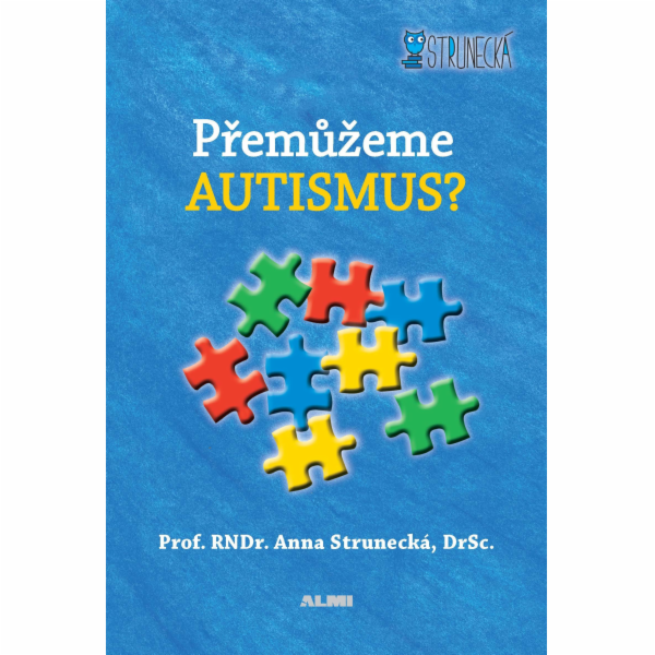 Přemůžeme autismus? - Prof. RNDr. Anna Strunecká Dr.Sc.