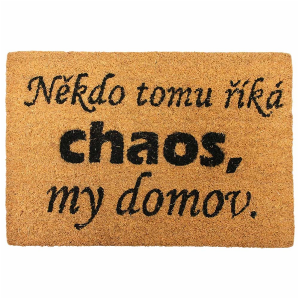 Rohožka NĚKDO TOMU ŘÍKÁ CHAOS 40x60 cm